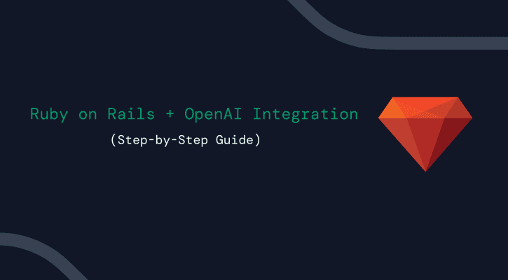Integrate OpenAI into Your Ruby on Rails App (2026 Guide)