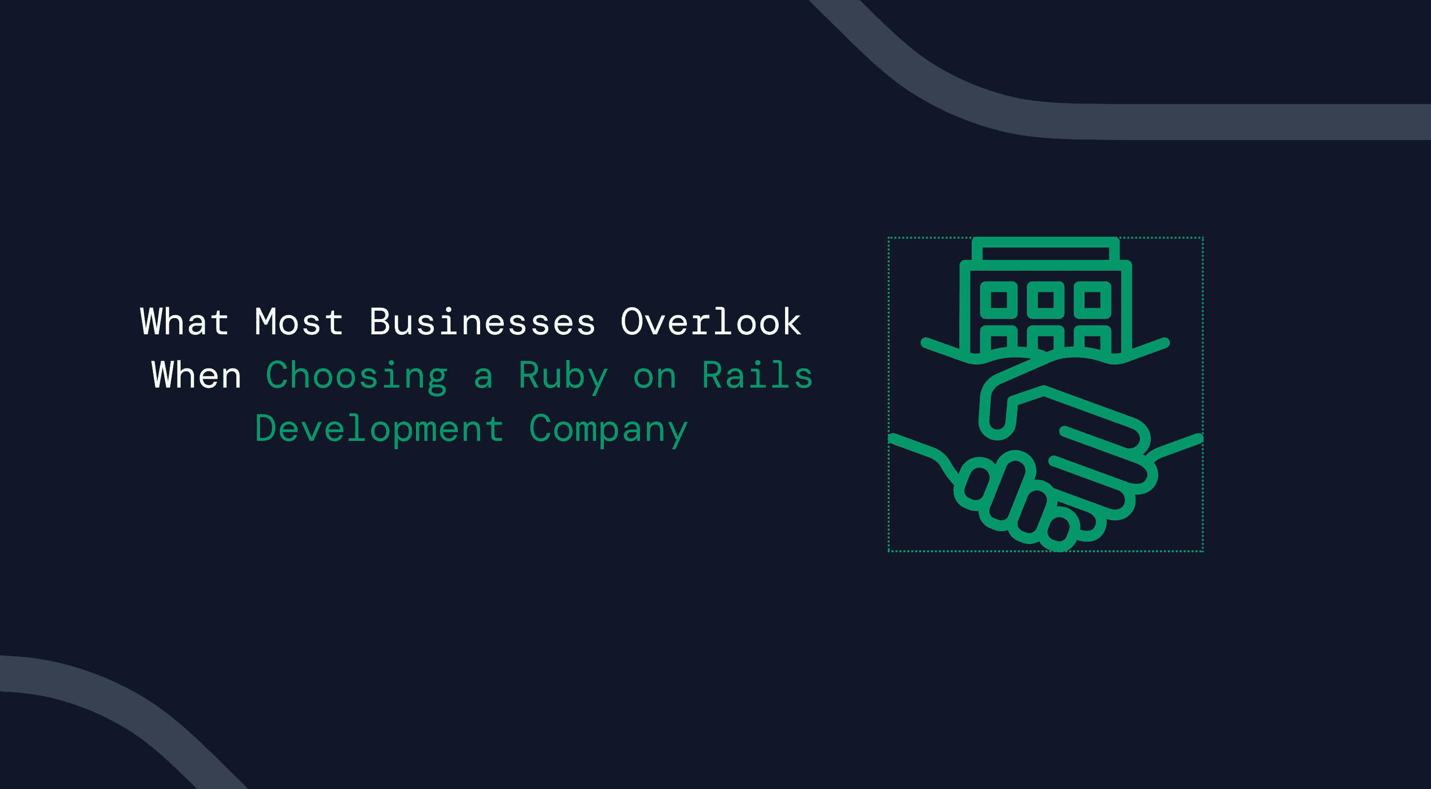 Blog banner depicting handshake and building icon with text about choosing a Ruby on Rails development company 